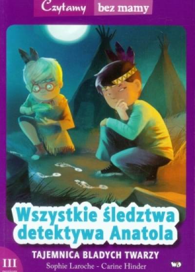 Laroche, Hinder - Wszystkie śledztwa detektywa Anatola: Tajemnica bladych twarzy