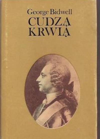 George Bidwell - Cudzą krwią. Opowieśc o Karolu Edwardzie Stuarcie