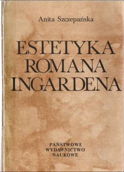 Anita Szczepańska - Estetyka Romana Ingardena