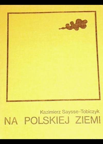 Kazimierz Saysse-Tobiczyk - Na polskiej ziemi (album fot.)