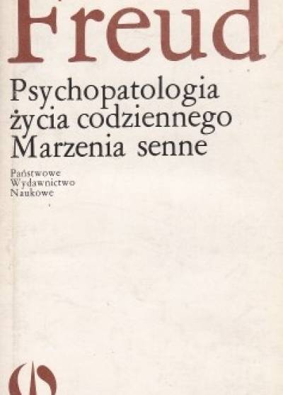 Zygmunt Freud - Psychopatologia życia codziennego. Marzenia senne