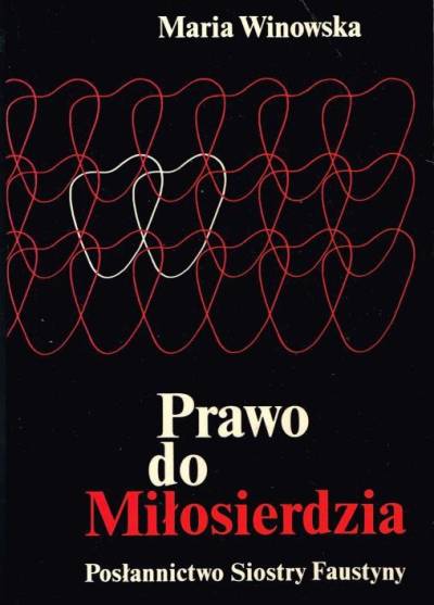 Marta Winowska - Prawo do miłosierdzia. Posłannictwo siostry Faustyny