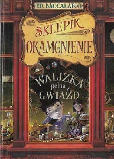 Pierdomenico Baccalario - Sklepik Okamgnienie: Walizka pełna gwiazd