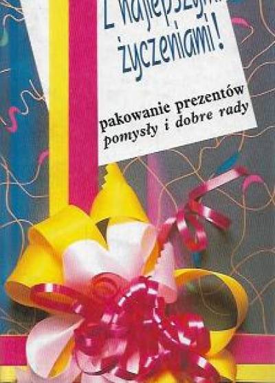 Havor Csilla - Z najlepszymi życzeniami! Pakowanie prezentów - pomysły i dobre rady