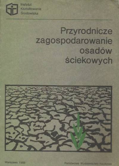 zbior. - Przyrodnicze zagospodarowanie osadów ściekowych