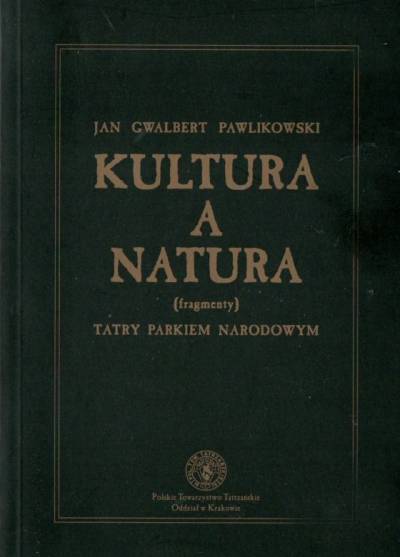 Jan Gwalbert Pawlikowski - Kultura a natura (fragmenty) / Tatry parkiem narodowym