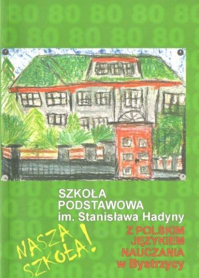 Szkoła Podstawowa im. S. Hadyny z polskim językiem nauczania w Bystrzycy 1923-2003