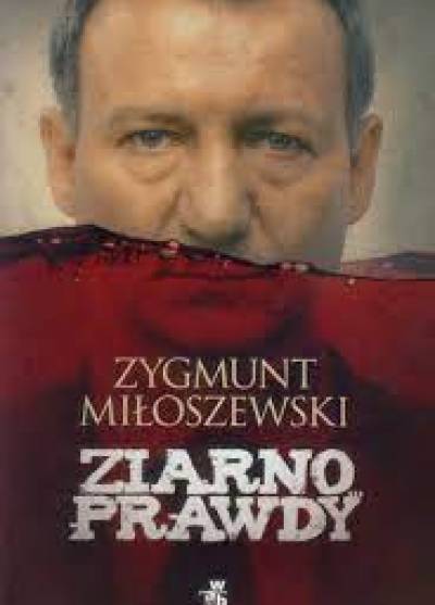 Zygmunt Miłoszewski - Ziarno prawdy