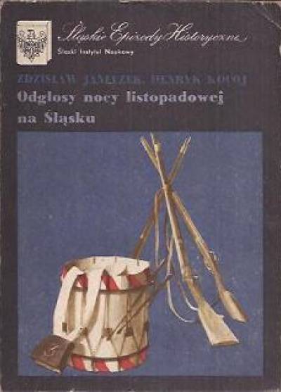 Z.Janeczk, H.Kocój - Odgłosy nocy listopadowej na śląsku