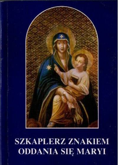 Benignus J. Wanat, Ewa Stolarczyk - Szkaplerz znakiem oddania się Maryio