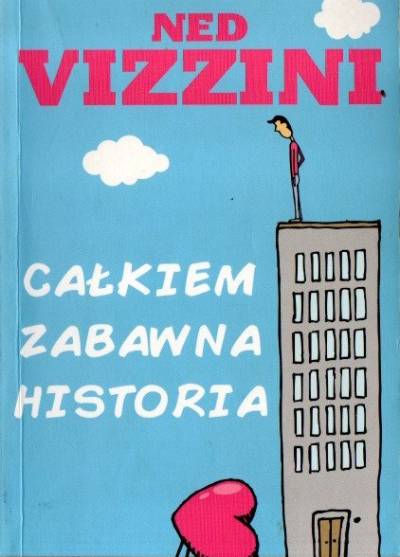 Ned Vizzini - Całkiem zabawna historia