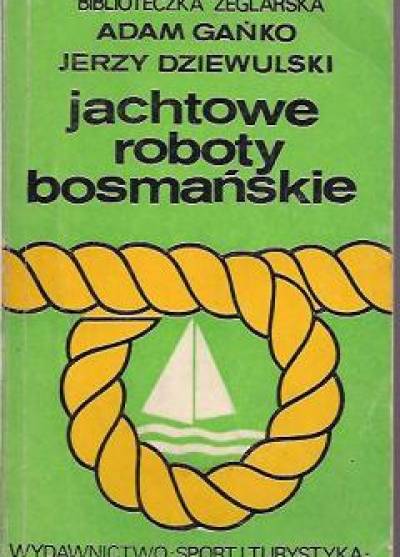 Adam Gańko, Jerzy Dziewulski - Jachtowe roboty bosmańskie