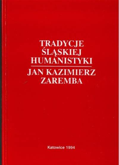 red. J. Malicki, D. Rott - Tradycje śląskiej humanistyki: Jan Kazimierz Zaremba