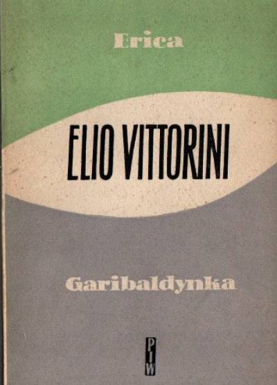 Elio Vittorini - Erica / Garibaldynka