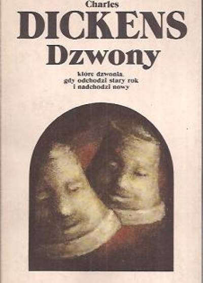 Karol Dickens - Dzwony, które dzwonią, gdy odchodzi stary rok i nadchodzi nowy. Opowieść o duszach