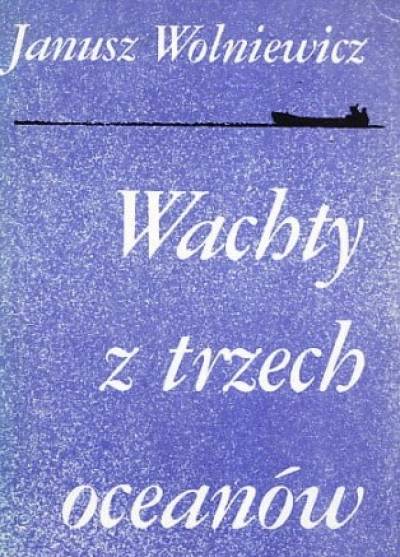 Janusz Wolniewicz - Wachty z trzech oceanów