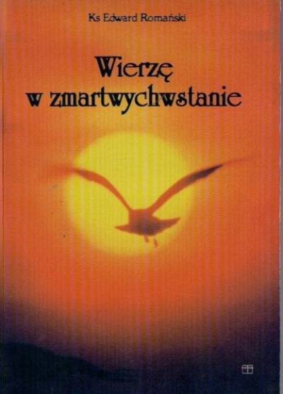 ks. Edward Romański - Wierzę w zmartwychwstanie