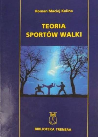 Roiman M. Kalina - Teoria sportów walki  (Biblioteka trenera)