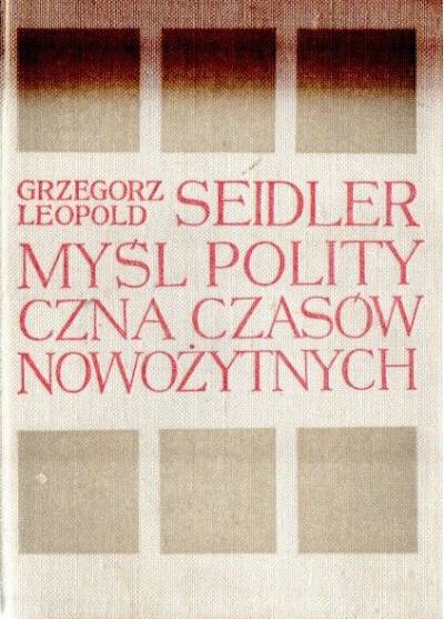 Grzegorz L. Seidler - Myśl polityczna czasów nowożytnych