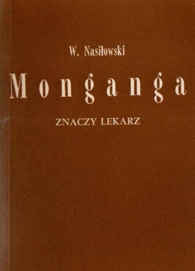 Wiesław Nasiłowski - Monganga znaczy lekarz [wspomnienia z Kongo]