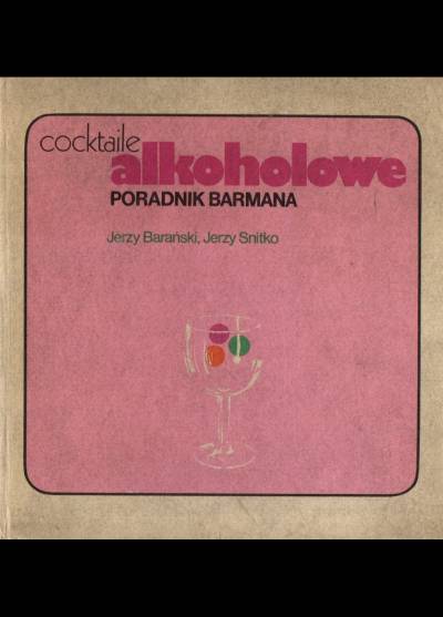 J. Barański, J. Snitko - Cocktaile alkoholowe. Poradnik barmana