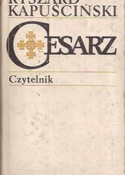 Ryszard Kapuściński - Cesarz