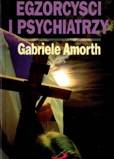 Gabriele Amorth - Egzorcyści i psychiatrzy