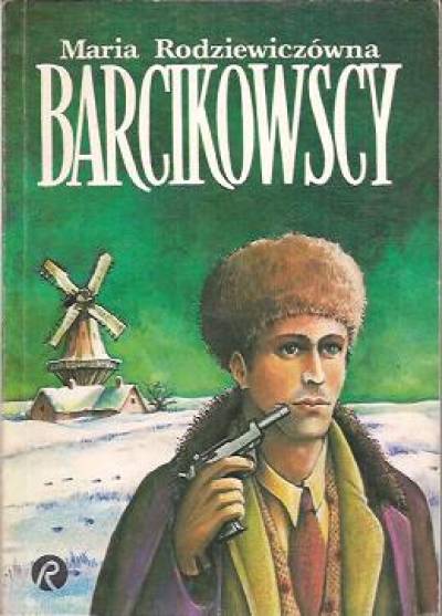 Maria Rodziewiczówna - Barcikowscy