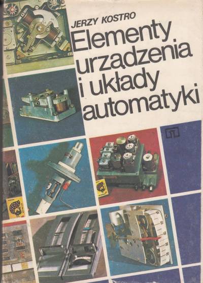 Kerzy Kostro - Elementy, urządzenia i układy automatyki