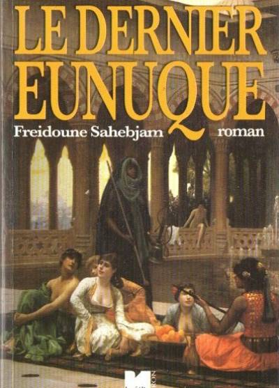 Freidoune Sahebjam - Le dernier eunuque