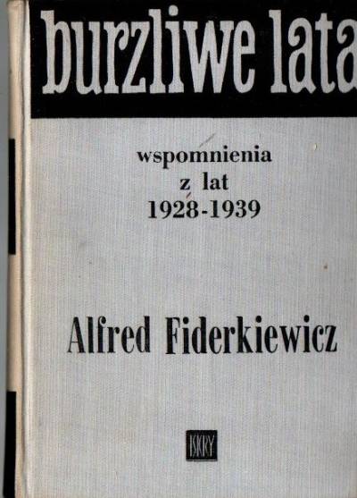 Alfred Fiderkiewicz - Burzliwe lata. Wspomnienia z lat 1928-1939