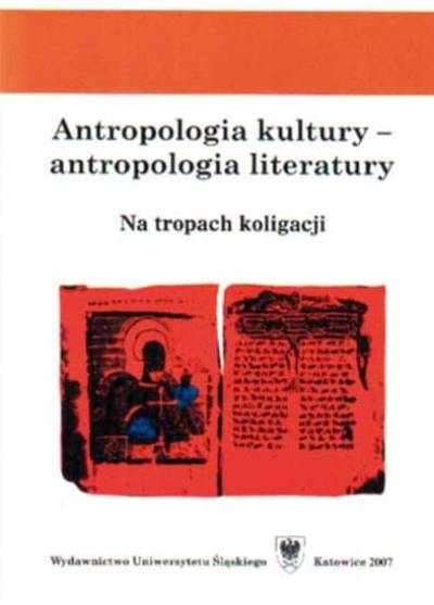 zbior. - Antropologia kultury - antropologia literatury. Na tropach koligacji