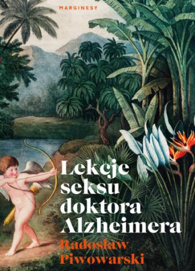 Radosław Piwowarski - Lekcje seksu doktora Alzheimera