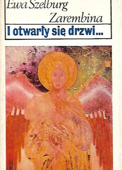 Ewa Szelburg Zarembina - I otwarły się drzwi... O bracie Eliaszu medytacje