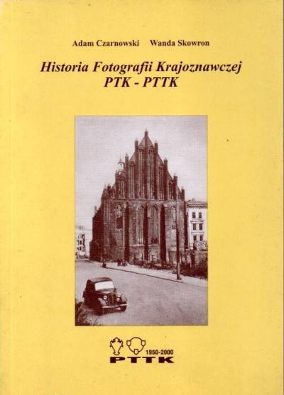 A. Czarnowski, W. Skowron - Historia fotografii krajoznawczej PTK - PTTK