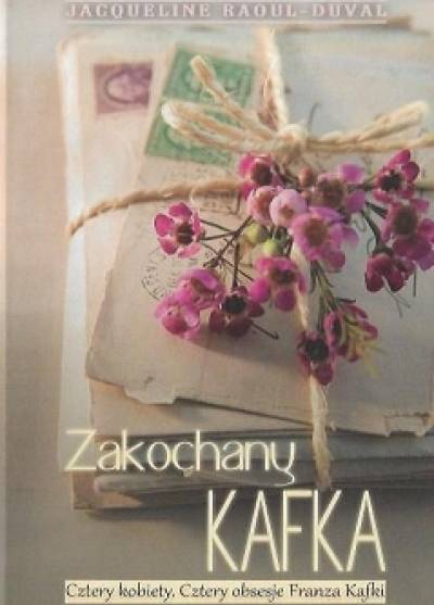 Jacqueline Raoul-Duval - Zakochany Kafka