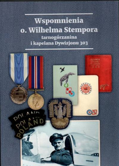 opr. J. i T. Całusińscy - Wspomnienia o. Wilhelma Stempora, tarnogórzanina i kapelana dywizjonu 303