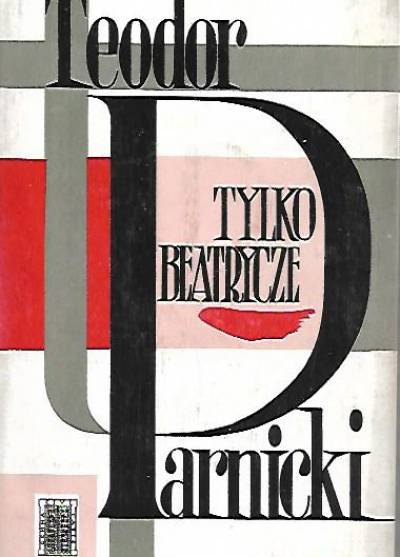 Teodor Parnicki - Tylko Beatrycze