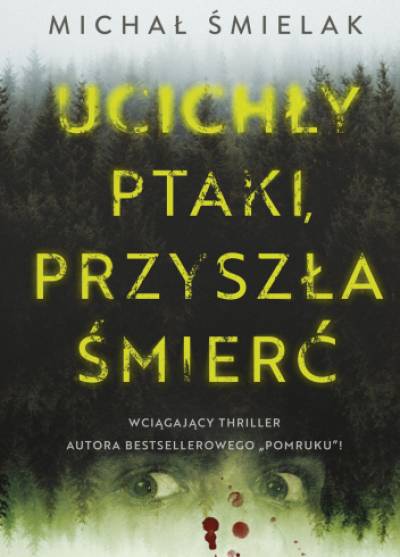 Michał Śmielak - Ucichły ptaki, przyszła śmierć