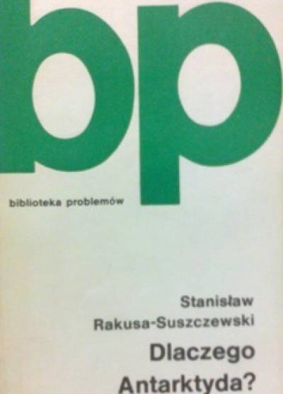 Stanisław Rakussa-Suszczewski - Dlaczego Antarktyda?