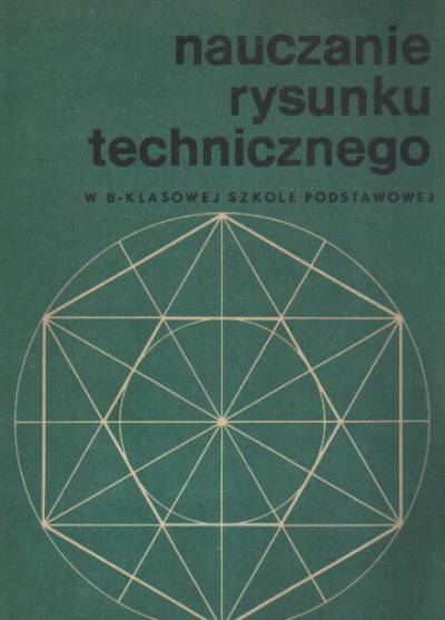 Antoni Szczepkowski - Nauczanie rysunku technicznego w 8-klasowej szkole podstawowej