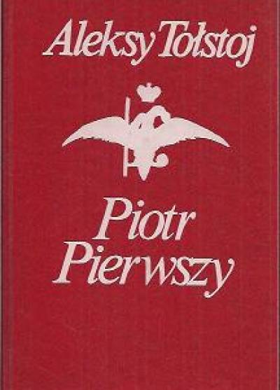 Aleksy Tołstoj - Piotr Pierwszy