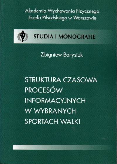 Zbigniew Borysiuk - Struktura czasowa procesów informacyjnych w wybranych sportach walki