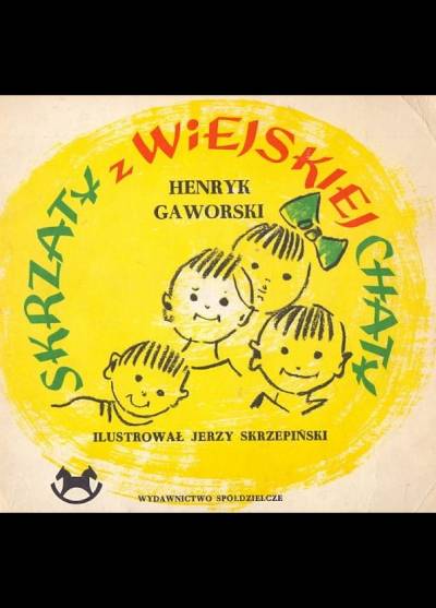 Henryk Gaworski - Skrzaty z wiejskiej chaty