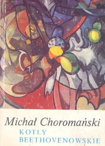 Michał Choromański - Kotły Beethovenowskie