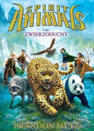 Brandon Mull - Spirit Animals. Tom 1: Zwierzoduchy