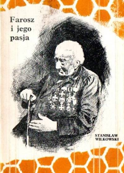 Stanisław Wilkowski - Farosz i jego pasja. Opowieść o Janie Dzierżonie