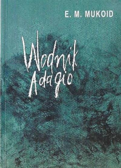 E.M. Mukoid - Wodnik Adagio