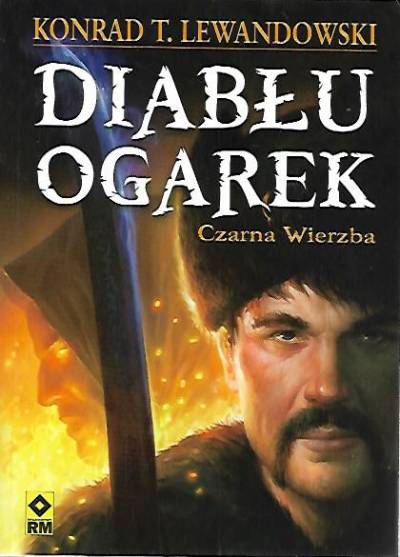 Konrad T. Lewandowski - Diabłu ogarek: Czarna Wierzba