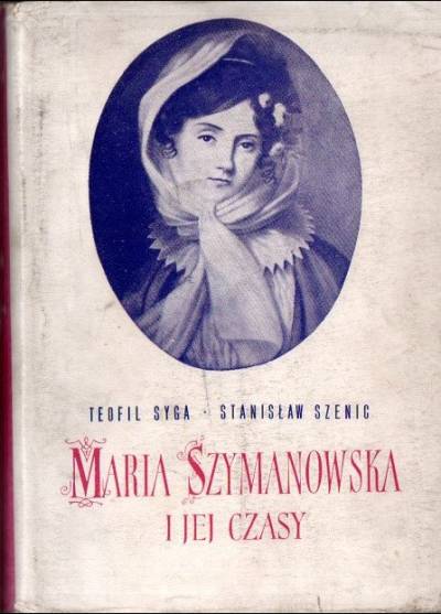 T. Syga, S. Szenic - Maria Szymanowska i jej czasy